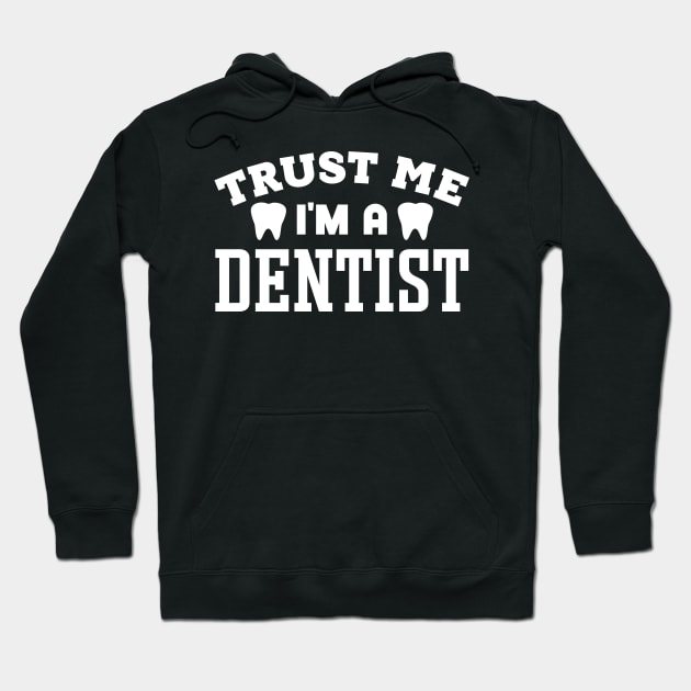 Trust Me, I'm a Dentist Hoodie by colorsplash